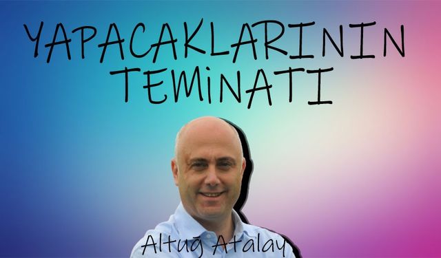 Yapacaklarının Teminatı