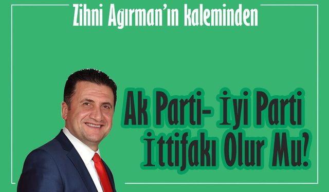 Ak Parti- İyi Parti  İttifakı Olur Mu?