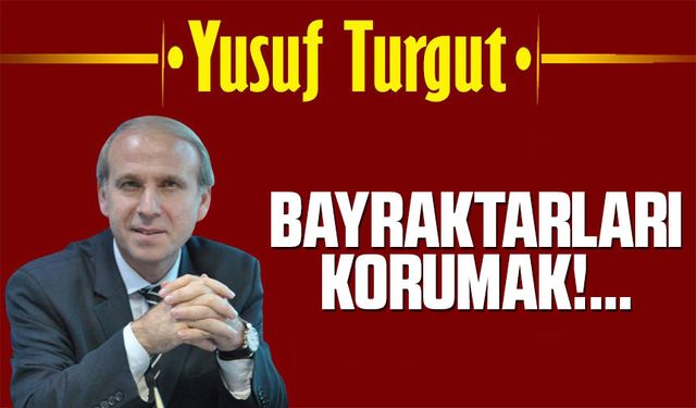 Bayraktar’ları Korumak