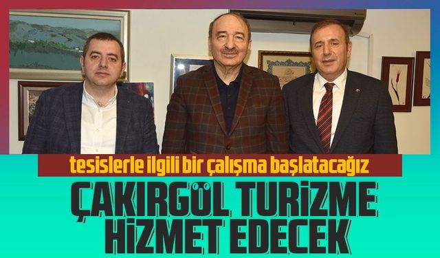 Trabzon Ticaret ve Sanayi Odası Başkanı Erkut Çelebi, Çakırgöl'ü turizme kazandırmak istediklerini söyledi