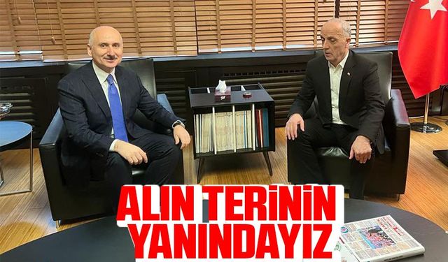 Emeğin, emekçinin ve alın terinin yanındayız