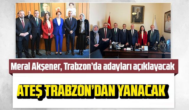 Meral Akşener, Trabzon’da adayları açıklayacak