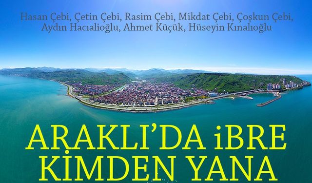 Araklı’da ibre kimden yana?