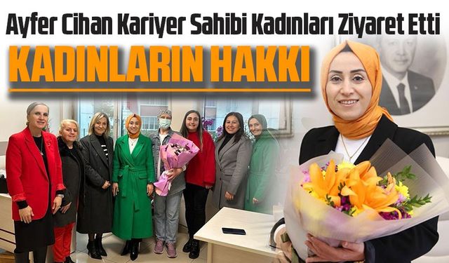 Ayfer Cihan Kariyer Sahibi Kadınları Ziyaret Etti