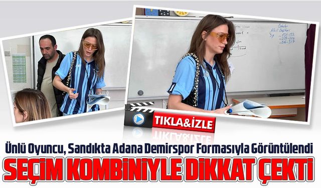 Serenay Sarıkaya, Seçim Kombiniyle Dikkat Çekti: Adana Demirspor Formalı