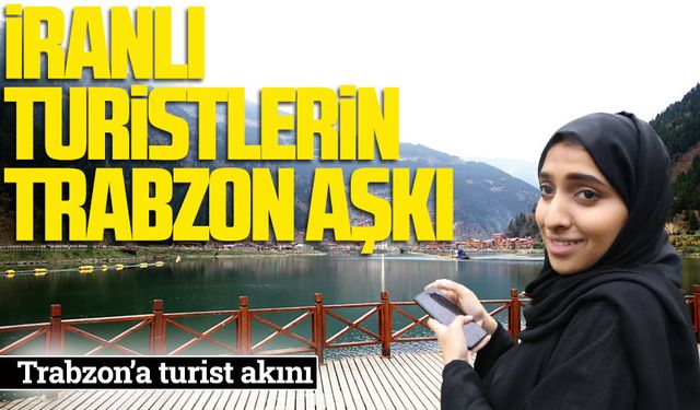 Trabzon, 2024 Yılında İranlı Turistlerin Akınına Uğruyor