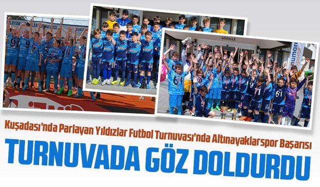 Kuşadası’nda Parlayan Yıldızlar Futbol Turnuvası'nda Altınayaklarspor Başarısı