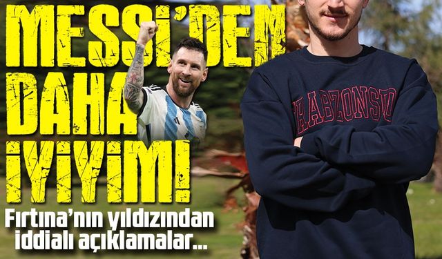 Trabzonspor'un Yıldız Oyuncusu Röportaj Verdi: "Ben Messi'den Daha İyiyim"