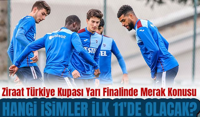 Trabzonspor, Fatih Karagümrük Karşısında Avantaj İçin Sahada.Hangi İsimler İlk 11'de Olacak?