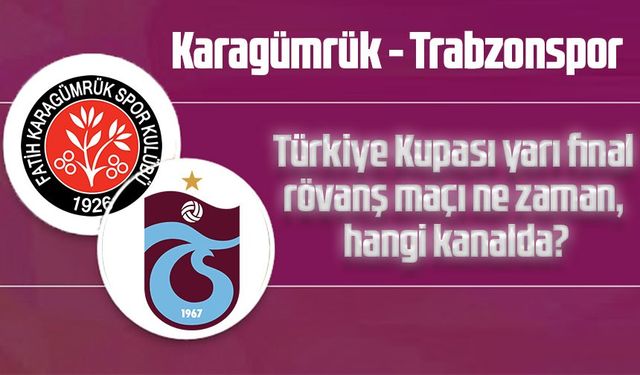 Karagümrük - Trabzonspor Türkiye Kupası Maçı Ne zaman ve saat kaçta? Trabzonspor Maçı Hangi kanalda?