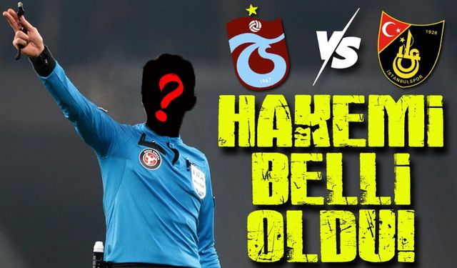 Trabzonspor - İstanbulspor Maçı Hakemleri Belli Oldu: İşte Maçın Hakem Kadrosu!