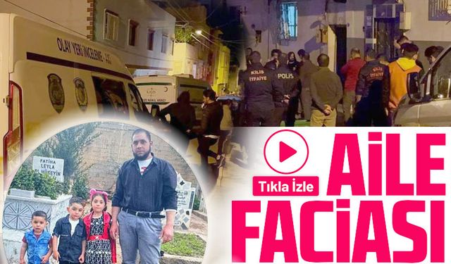 Kilis'te Bir Evde 5 Ceset Bulundu: Baba, Anne ve 3 Çocuk Ölü Olarak Bulundu