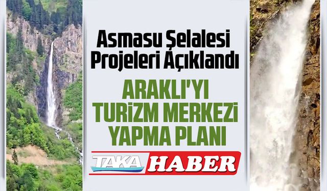 Araklı Belediye Başkanı Çoşkun Çebi'den Turizm Hamlesi: Asmasu Şelalesi Projeleri Açıklandı