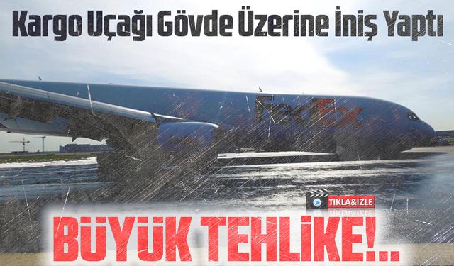 İstanbul Havalimanı'nda kargo uçağının hidrolik arızası nedeniyle ön iniş takımı açılmayınca gövde üzerine iniş yaptı