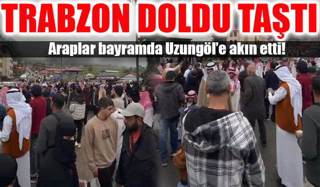 Trabzon Uzungöl Yine  Bayramda Arap Turistlerin Uğrak Noktası Oldu