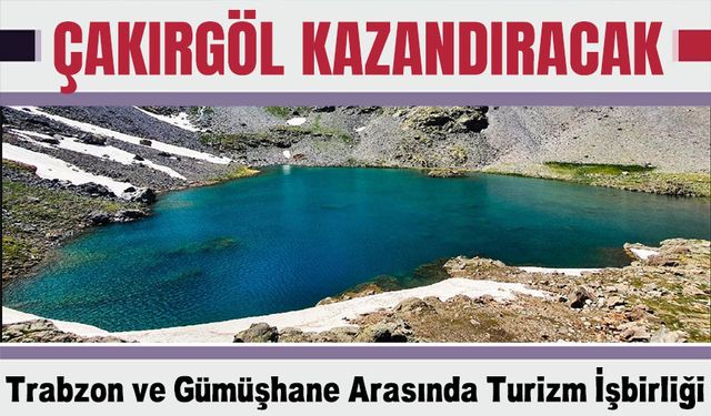 Trabzon ve Gümüşhane Arasında Turizm İşbirliği: Çakırgöl Kış Turizm Merkezi Projesi