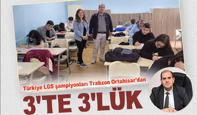 Trabzon’dan 2024 LGS’de 3 Türkiye Şampiyonu Çıktı