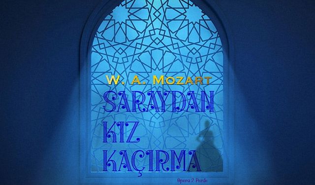 Trabzon’da Sanatseverlere Muhteşem Gösteri: "Saraydan Kız Kaçırma" Operası ve Balesi