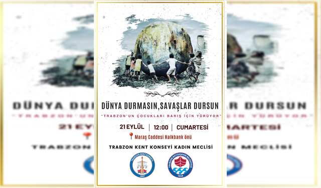 Trabzon'da Barış Yürüyüşü: "Dünya Durmasın, Savaşlar Dursun"