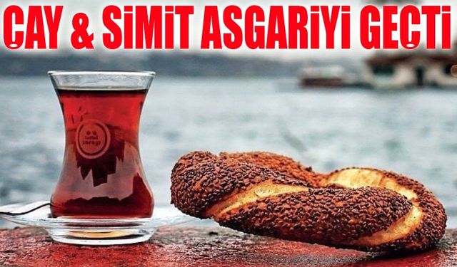 Çay-Simit Tarifesi 23.400 Liraya Ulaştı! Asgari Ücret Artık Yetmiyor