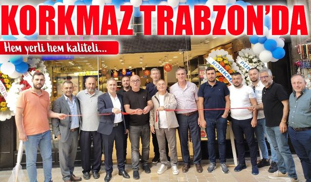 Dünya Devi Korkmaz Trabzon’da Kapılarını Açtı!