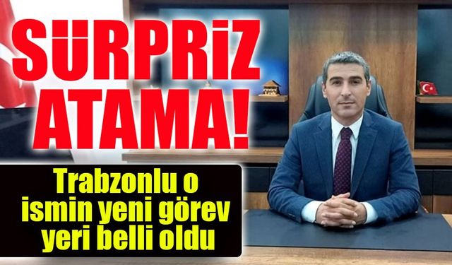 Trabzonlu Naci Aktaş’ın Sürpriz Ataması! Yeni Görev Yeri Belli Oldu!