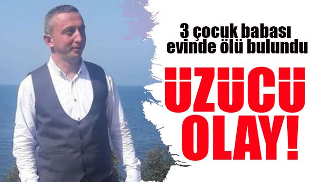 Trabzon’da Üzücü Olay! 3 Çocuk Babası Yaşamına Son Verdi