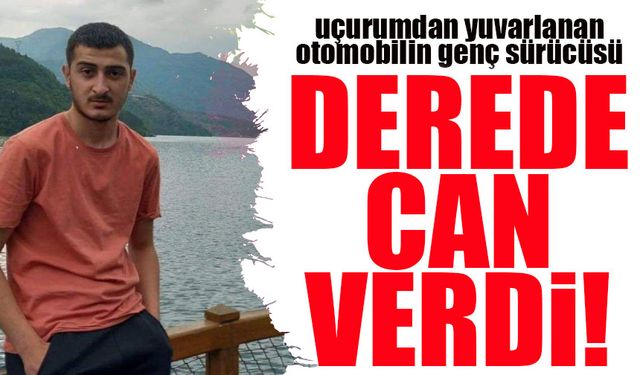 Borçka’da Uçurumdan Yuvarlanan Otomobilin Genç Sürücüsü Hayatını Kaybetti: Derede Can Verdi