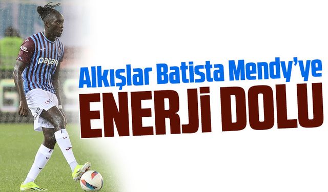 Alkışlar Batista Mendy’ye; Trabzonspor'un Enerji Dolu Savaşçısı