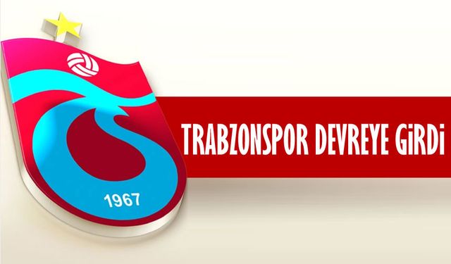 Trabzonspor Bakın Ne İçin Devreye Girdi