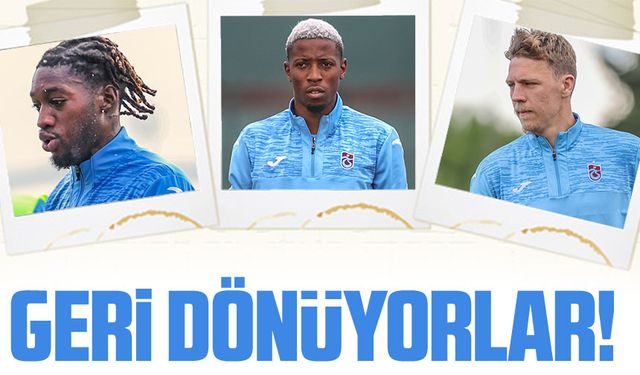 Trabzonspor’da 3 oyuncu geri dönüyor