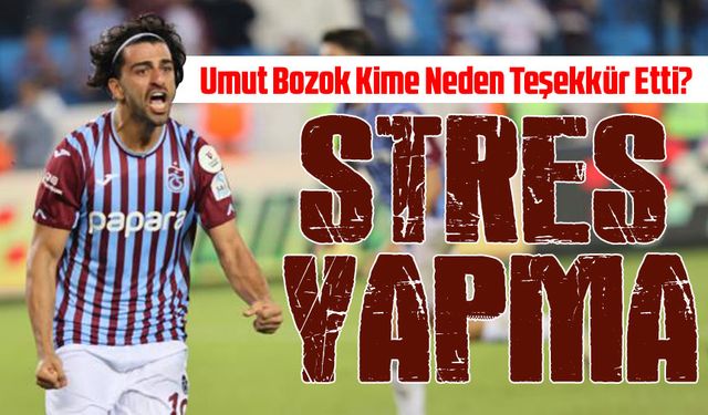 Umut Bozok'tan Şenol Güneş'e Teşekkür: "İnşallah Pazartesi Günü de Kadroda Olurum"