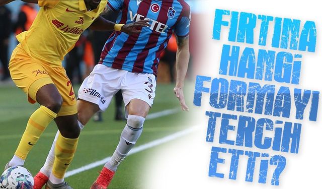 Trabzonspor Kayserispor Maçında Hangi Formayla Sahada?