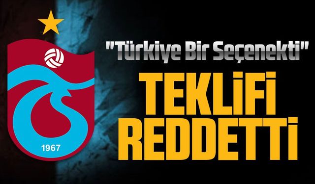 Trabzonspor'un Transfer listesindeydi: "Türkiye Bir Seçenekti"