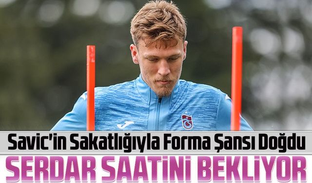 Serdar Saatçi’ye Büyük Şans! Savic'in Sakatlığıyla Forma Şansı Doğdu!