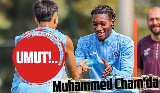 Trabzonspor'un Muhammed Cham’dan Beklentisi Büyük!