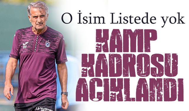 Kamp Kadrosu Açıklandı; Şenol Güneş O İsmi Listeye Almadı!