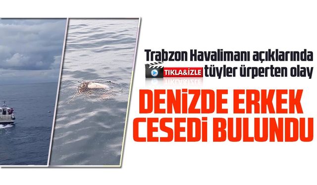 Trabzon Havalimanı Açıklarında Bir Ceset Bulundu!