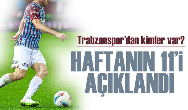 Haftanın 11’inde Trabzonspor’dan hangi oyuncular yer aldı