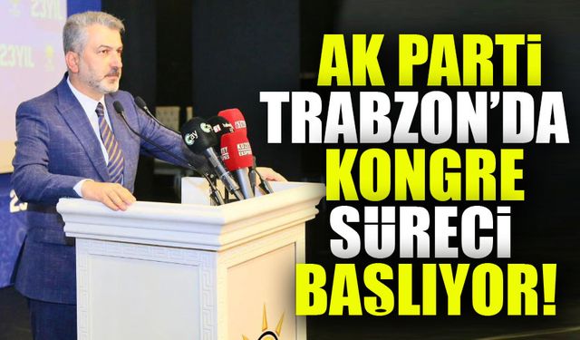 AK Parti Trabzon’da Kongre Süreci Başlıyor: Vatandaş Erdoğan’a Ulaşacak