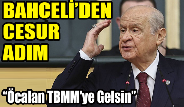 Bahçeli'den Tarihi Çağrı: Öcalan TBMM'de Terörün Bittiğini İlan Etsin!