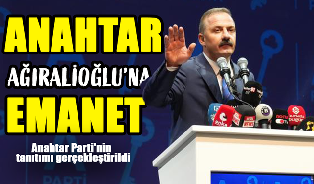 Yavuz Ağıralioğlu, Anahtar Parti'nin tanıtımını gerçekleştirdi