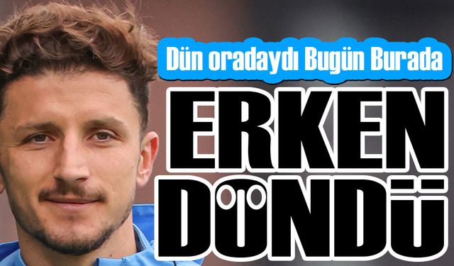 Enis Bardhi Erken Döndü