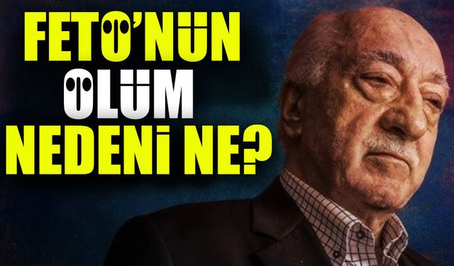 Teröristbaşı Fethullah Gülen’in Ölüm Nedeni Açıklandı