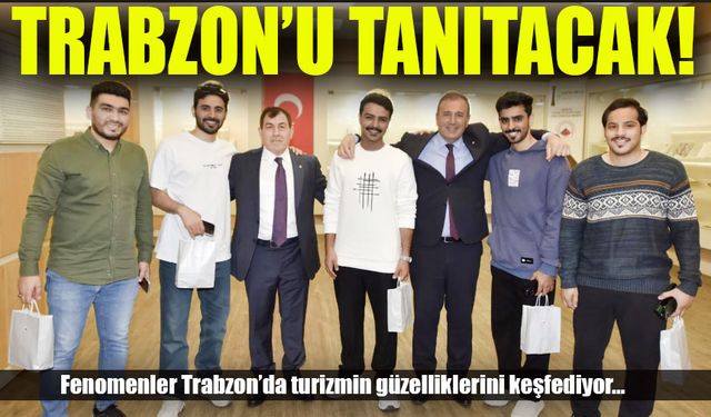 Suudi Arabistanlı Fenomenler Trabzon’da: Tarihi ve Doğal Güzellikler Tanıtılıyor