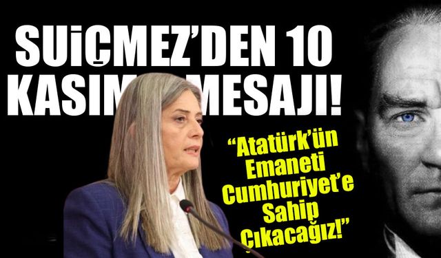 Sibel Suiçmez: “Atatürk’ün Emaneti Cumhuriyet’e Sahip Çıkacağız!”