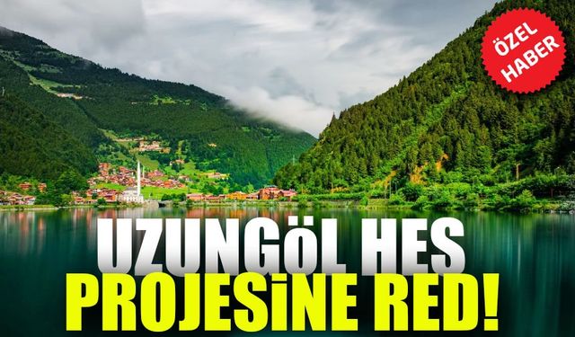 Uzungöl HES Projesine Son: Bakanlık Kararı Sevindirdi