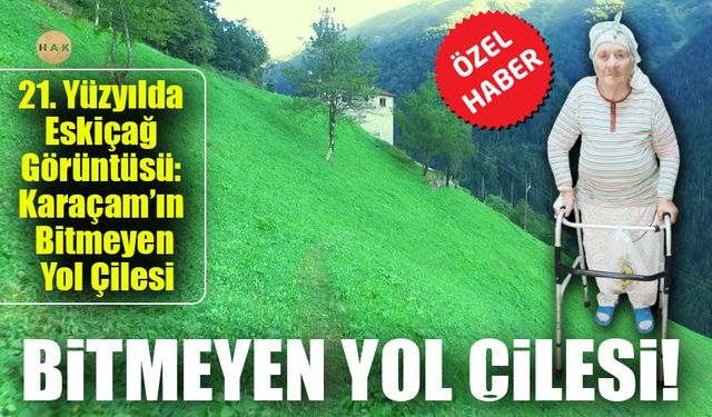 21. Yüzyılda Eskiçağ Görüntüsü: Karaçam’ın Bitmeyen Yol Çilesi