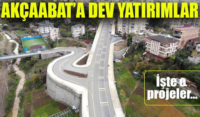 Ulaşımın Yüzyılında Akçaabat’a Dev Yatırımlar