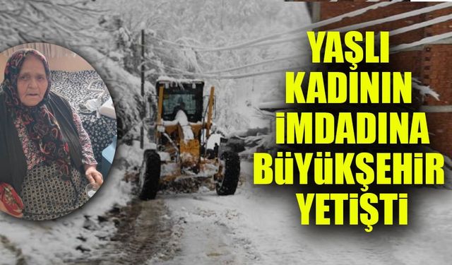 Yaşlı Hastanın İmdadına Büyükşehir Belediyesi Yetişti: Yol Açıldı, Sağlık Hizmeti Ulaştı